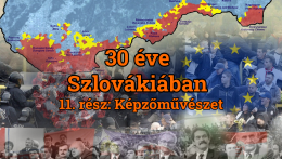 30 éve Szlovákiában – 11. rész: képzőművészet