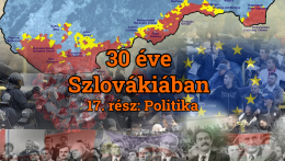 30 éve Szlovákiában – 17. rész: politika