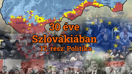 30 éve Szlovákiában – 17. rész: politika