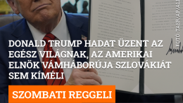 Donald Trump hadat üzent az egész világnak, az amerikai elnök vámháborúja Szlovákiát sem kíméli