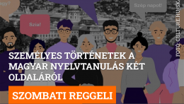 Személyes történetek a magyar nyelvtanulás két oldaláról