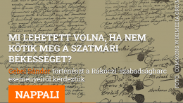 Mi lehetett volna, ha nem kötik meg a szatmári békességet?  