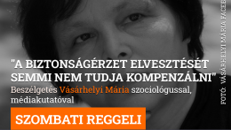 „A biztonságérzet elvesztését semmi nem tudja kompenzálni“