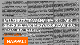 Mi lehetett volna, ha 1944-ben sikerrel jár Magyarország kiugrási kísérlete?