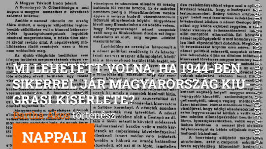 Mi lehetett volna, ha 1944-ben sikerrel jár Magyarország kiugrási kísérlete?